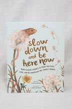 SLOW DOWN AND BE HERE NOW BOOK