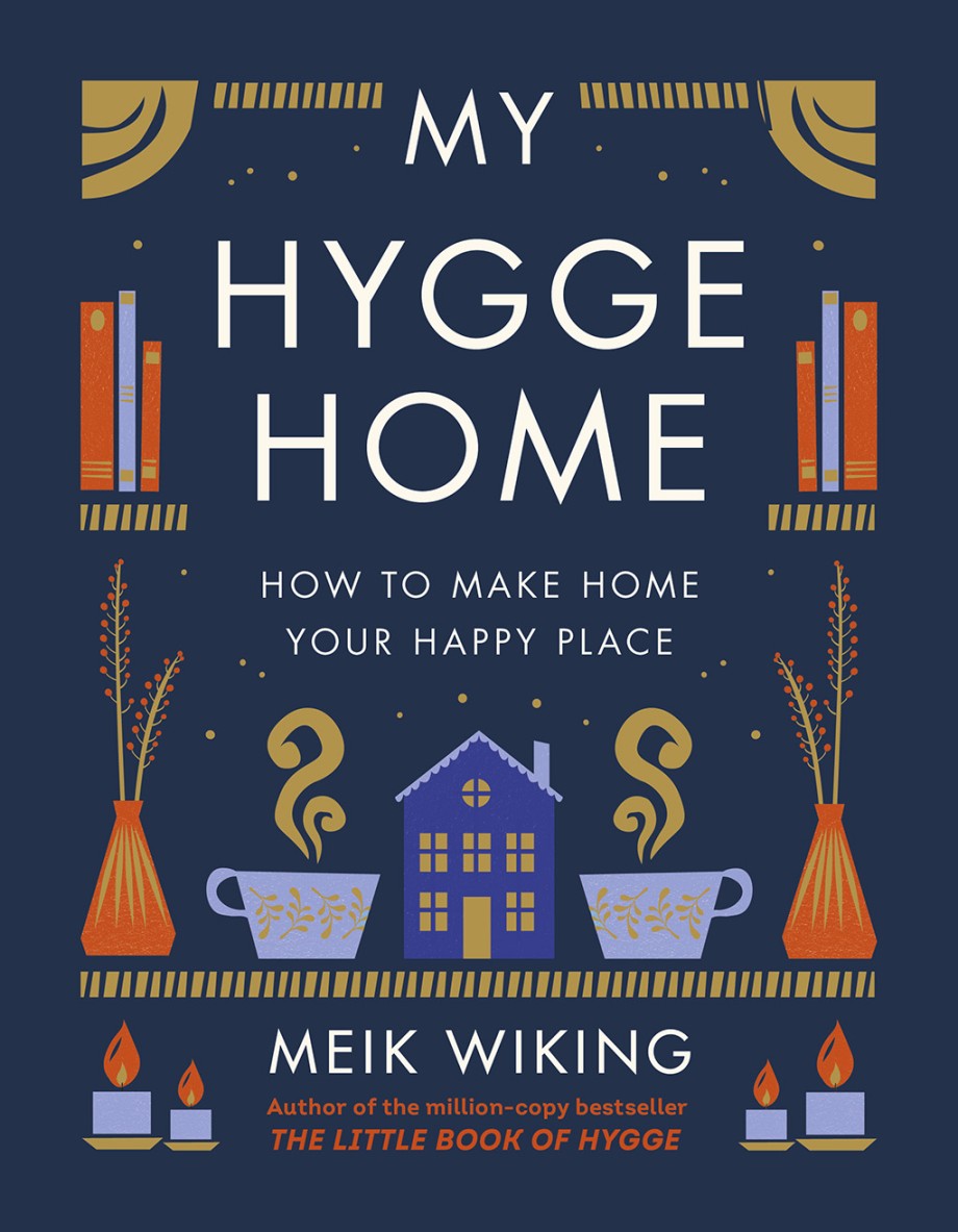 MY HYGGE HOME: HOW TO MAKE HOME YOUR HAPPY PLACE