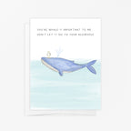 WHALE-Y IMPORTANT TO ME CARD