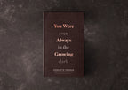 YOU WERE ALWAYS GROWING BOOK